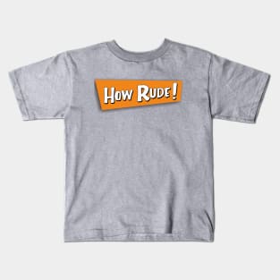 how rude Kids T-Shirt